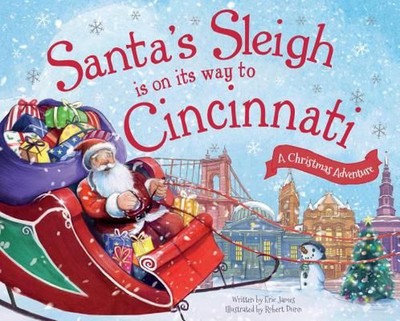 Santa's Sleigh Is on Its Way to Cincinnati: A Christmas Adventure by Eric James 