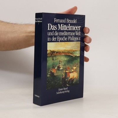 Das Mittelmeer und die mediterrane Welt in der Epoche Philipps II. Erster Band