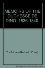 MEMOIRS OF THE DUCHESSE DE DINO 1836-1840.