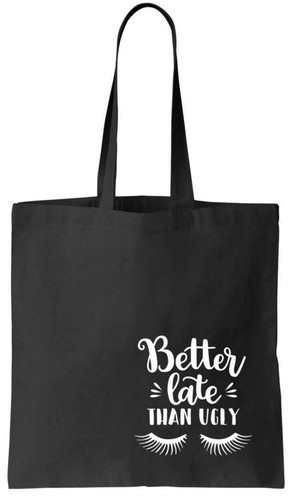 Bolso de Mano Mejor Tarde Que Feo Shopper Bolsos Eslogan 100% Divertido Regalo | eBay