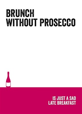 Brunch ohne Prosecco ist einfach traurig spätes Frühstück Humorkarte für Erwachsene