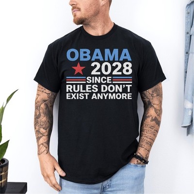 Obama 2028 Since Rules Don't Exist Anymore, Obama For President 2028 T-Shirt
