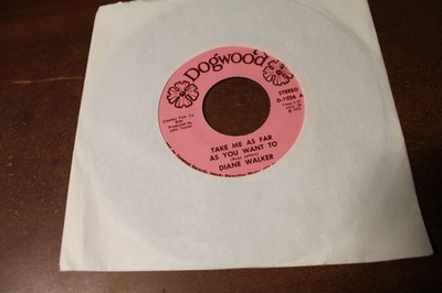 DIANE WALKER TAKE ME AS FAR AS YOU WANT / I'LL HOLD ON A LITTLE  45 RPM RECORD