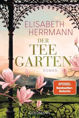 Der Teegarten Roman - Nach dem SPIEGEL-Bestseller »Der Teepalast« der zweite ...