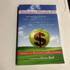 Success Rituals 2. 0 : Winning Habits of High-Achieving Women; How She Does...