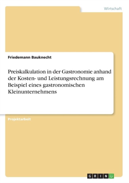 Bauknecht - Preiskalkulation in der Gastronomie anhand der Kosten- und - X555z