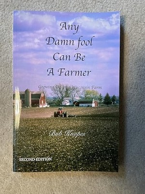 Any Damn Fool Can Be A Farmer