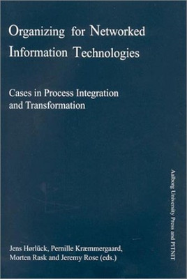 Organizing for Networked Information Technologies: Case - Paperback NEW Jens Hor