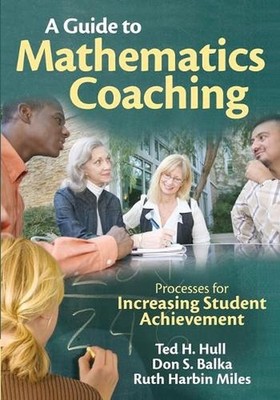 A Guide to Mathematics Coaching: Processes for Increasing Student Achievement by