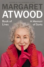Book of Lives : A Memoir of Sorts by Margaret Atwood (2025, Hardcover)