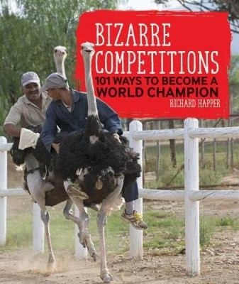 Bizarre Competitions: 101 Ways to Become a World Champion - Paperback - GOOD