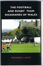 The Football and Rugby Team Nickname... by Huws, Richard E. Paperback / softback