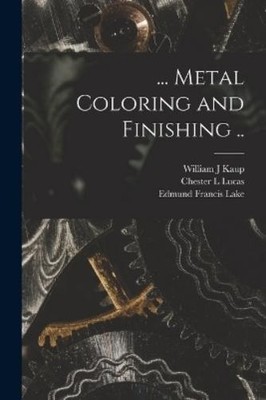 Edmund Francis Lake Chester L Lucas Willi ... Metal Coloring and  (Taschenbuch)