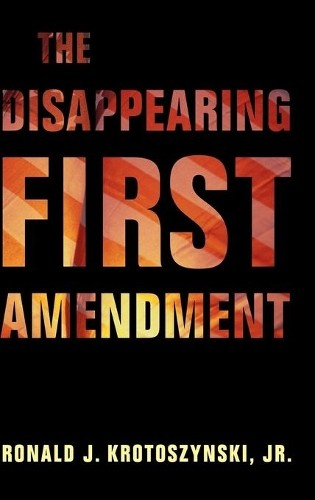 The Disappearing First Amendment by Ronald J. Krotoszynski, Jr. - 9781108481540