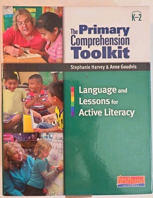 The Primary Comprehension Toolkit: Language and Lessons for Active Literacy  K-2