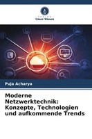Moderne Netzwerktechnik: Konzepte, Technologien Und Aufkommende Trends Acharya