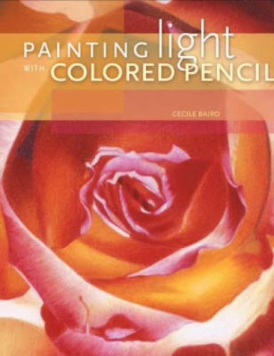 Painting Light With Colored Pencil by Baird, Cecile ,