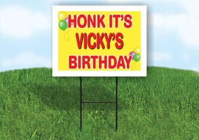 VICKY'S HONK ITS BIRTHDAY 18 in x 24 in Yard Sign Road Sign with Stand