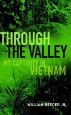 Through the Valley : My Captivity in Vietnam, Paperback by Reeder, William, J...