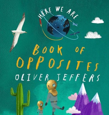 Here We Are: Book of Opposites by Oliver Jeffers (English) Board Book Book