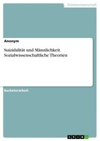 Anonymous | SuizidalitäT Und MäNnlichkeit. Sozialwissenschaftliche Theorien