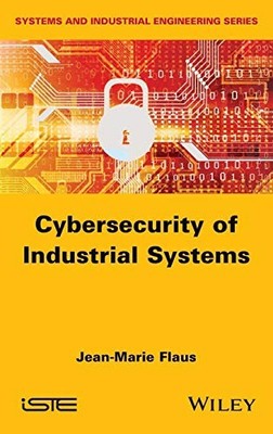 Cybersecurity of Industrial Systems by Jean-Marie Flaus 9781786304216 NEW
