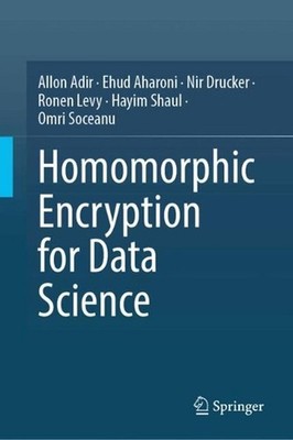 Homomorphic Encryption for Data Science (HE4DS) by Allon Adir Hardcover Book