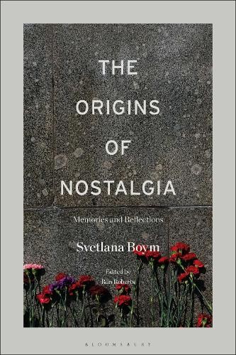 The Origins of Nostalgia by Svetlana Boym, Ron Roberts - 9781501389979