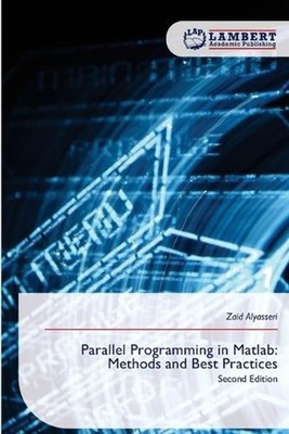 Parallel Programming in Matlab: Methods and Best Practices by Zaid Alyasseri Pap