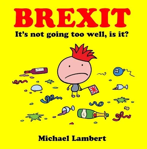 BREXIT It's not going too well, is ..., Lambert, Michae - Picture 1 of 2