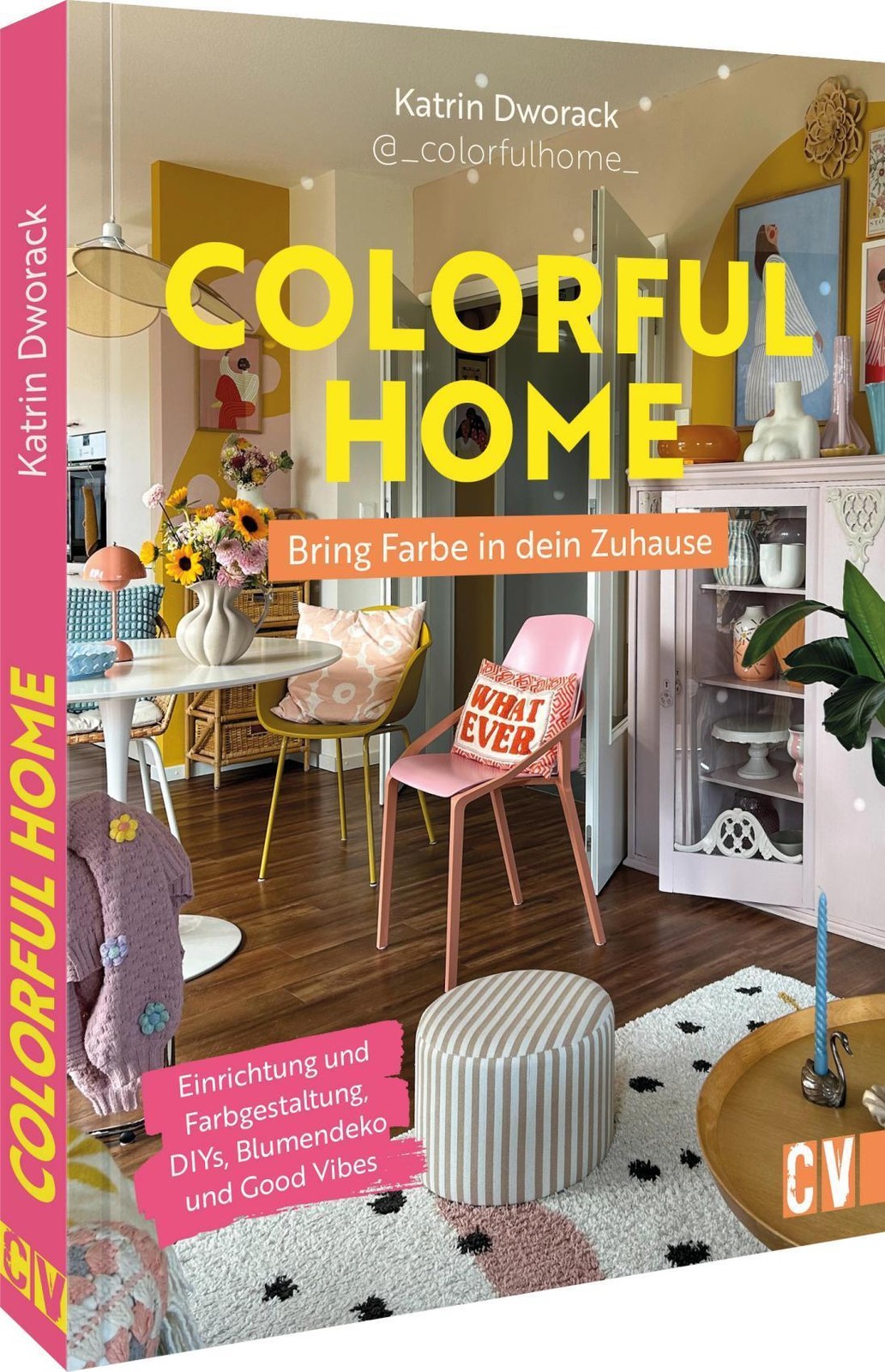 Colorful Home: Bring Farbe in dein Zuhause Katrin Dworack