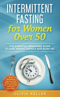 Intermittent Fasting for Women Over 50: The Essential B -  NEW Olivia Keller 202