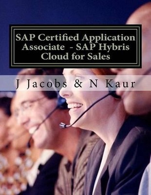 SAP Certified Application Associate - SAP Hybris Cloud for Sales by J. Jacobs (E