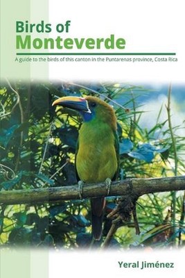 Birds of Monteverde: Costa Rica Bird Guide by Yeral Jim?nez Paperback Book