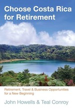 Choose Costa Rica for Retirement: Retirement, Travel & Busin