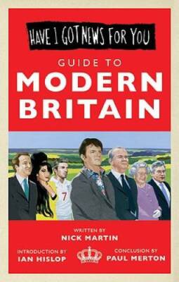Have I Got News For You: Guide to Modern Britain - Hardcover - VERY GOOD
