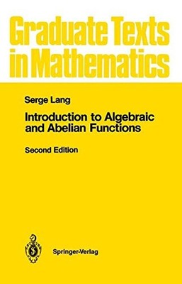 089: INTRODUCTION TO ALGEBRAIC AND ABELIAN FUNCTIONS By Serge Lang - Hardcover