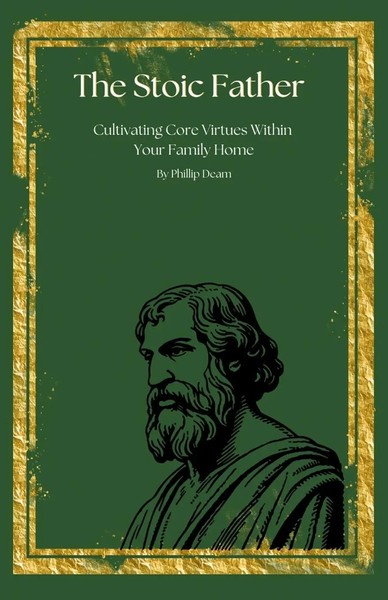 The Stoic Father - Cultivating Core Virtues Within Your Family Phillip Deam Buch-image