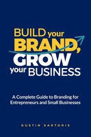 Dustin Sartoris | Build Your Brand, Grow Your Business | Taschenbuch | Englisch