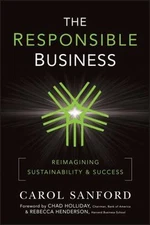 The Responsible Business: Reimagining Sustainability and Success