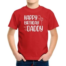 Happy Birthday Daddy Toddler Kids Youth T-shirt for daddy's birthday surprise