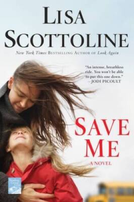 Save Me: A Novel - Paperback By Scottoline, Lisa - GOOD