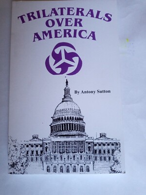 Trilaterals Over America by Anthony Sutton