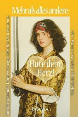 Mehr als alles andere: Huete dein Herz: oder Maenner und andere Peinlichkeiten b