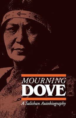 Mourning Dove: A Salishan Autobiography (American Indian Lives) - paperback ...