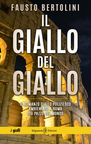 Il giallo del giallo: Un romanzo giallo poliziesco ambientato a Roma (Anunnaki