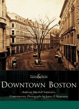 DOWNTOWN BOSTON (MA) (THEN & NOW) By Anthony Mitchell Sammarco & James Z. NEW