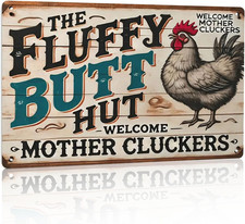Chicken Coop Accessories Metal Signs -Chicken Coop Fluffy Butt Hut Chicken Tin S