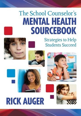 The School Counselor s Mental Health Sourcebook: Strategies to Help Studen...
