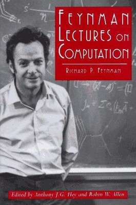 Feynman Lectures on Computation (Frontiers in Physics) - Richard P. Feynman